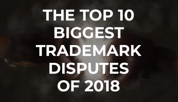 Top 10 Biggest Trade Disputes of 2018
