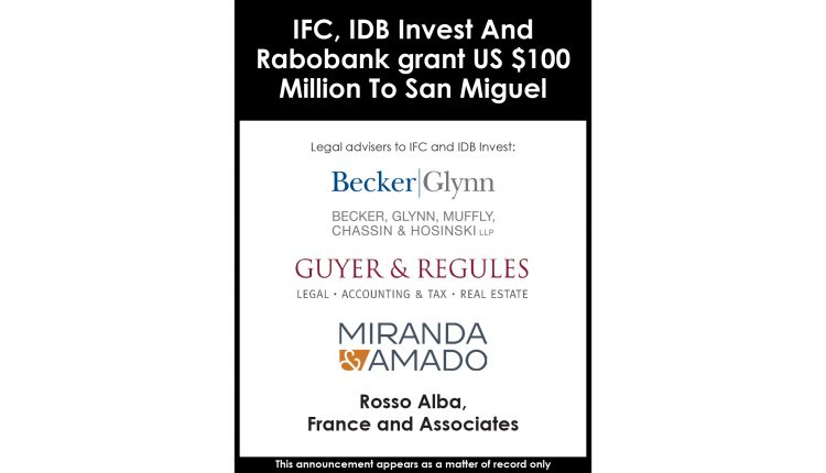IFC, IDB Invest And Rabobank grant US $100 Million To San Miguel