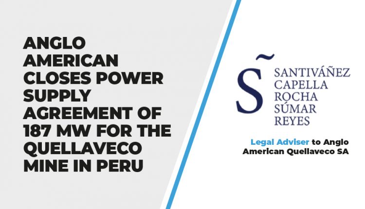 Anglo American Closes Power Supply Agreement of 187 MW for the Quellaveco Mine in Peru