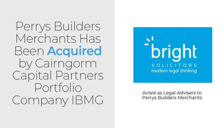 Cairngorm Capital Partners portfolio company IBMG has acquired Perrys Builders Merchants.